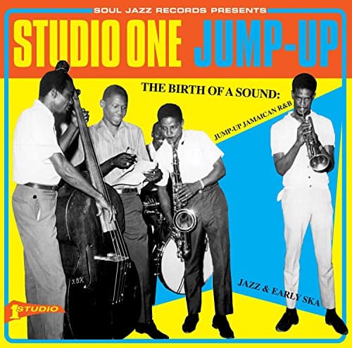 Soul Jazz Records Presents: Studio One Jump Up: The Birth Of A Sound: Jump-Up Jamaican R&B, Jazz & Early Ska
