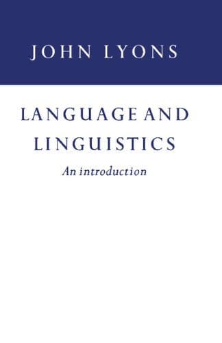 By John Lyons - Language and Linguistics: 1st (first) Edition