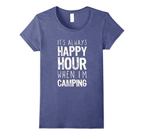 Women's It's Always Happy Hour When I'm Camping T-Shirt XL Heather Blue