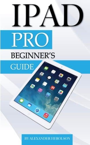 iPad Pro: Beginner's Guide