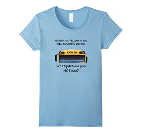 School Bus Driver Funny Quote T-Shirt It's Big and Yellow - Female XL - Baby Blue