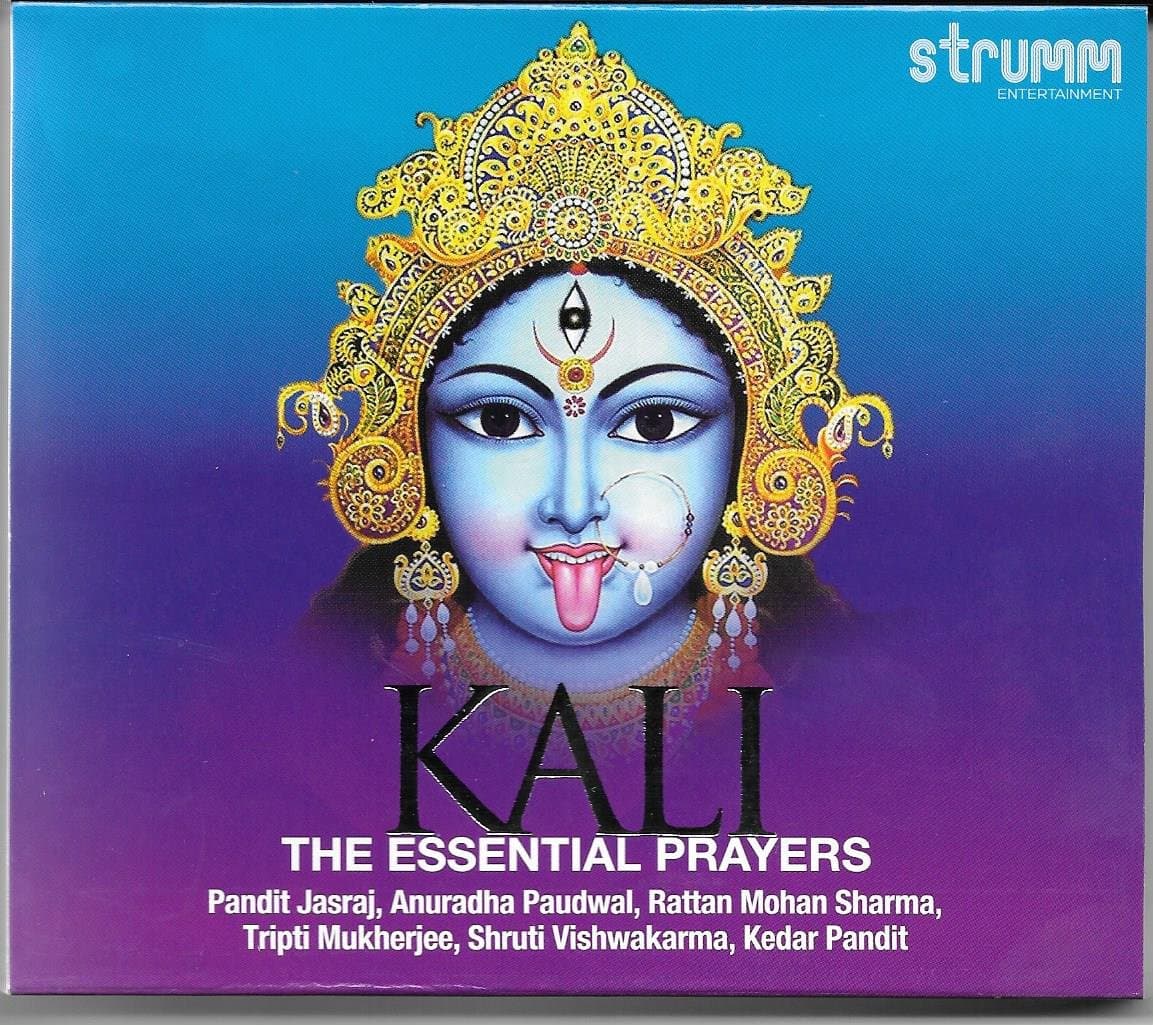 Kali - The Essential Prayers (Feat: Pt. Jasraj / Anuradha Paudwal / Rattan Mohan Sharma)