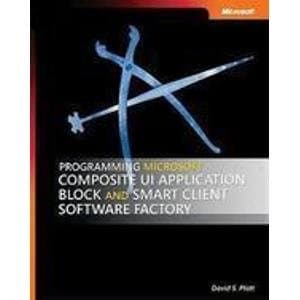 Programming Microsoft® Composite UI Application Block And Smart Client Software Factory