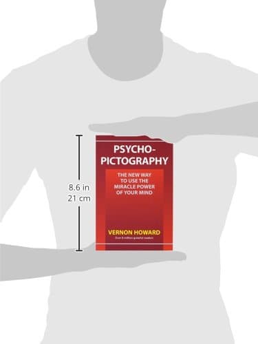 Psycho-Pictography: The New Way to Use the Miracle Power of Your Mind