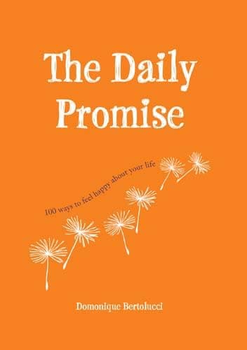 The Daily Promise: 100 Ways to Feel Happy about Your Life