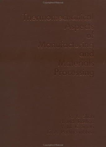 Thermo-Mechanical Aspects Of Manufacturing And Materials Processing: An Advanced Study Institute Book