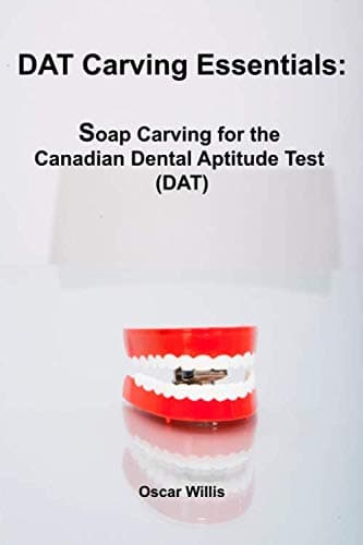 DAT Carving Essentials: Soap Carving for the Canadian Dental Aptitude Test (DAT)