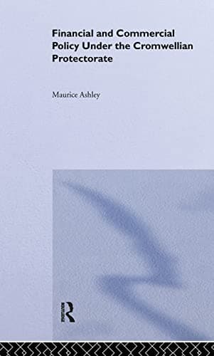 Financial and Commercial Policy Under the Cromwellian Protectorate 1st Edition