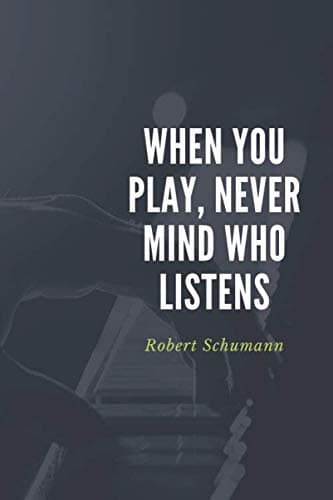 WHEN YOU PLAY NEVER MIND WHO LISTENS: MULTI-PURPOSE LINED NOTEBOOK