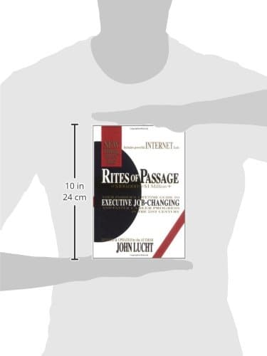 Rites of Passage at $100,000 to $1 Million+: Your Insider's Lifetime Guide to Executive Job-Changing and Faster Career Progress in the 21st Century