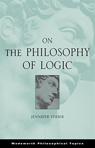 On the Philosophy of Logic (Wadsworth Philosophical Topics) Paperback – 6 Aug. 2007