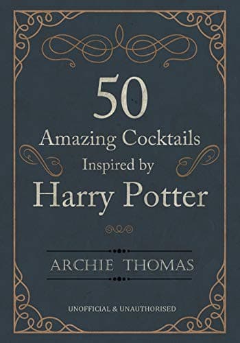 50 Amazing Cocktails Inspired by Harry Potter Paperback – November 21, 2016