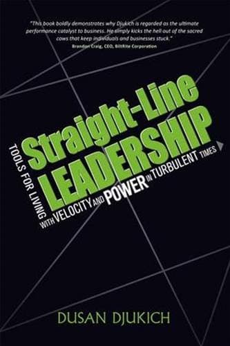 Straight-Line Leadership: Tools for Living with Velocity and Power in Turbulent Times Hardcover – July 15, 2011