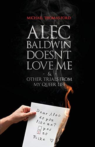 Alec Baldwin Doesn't Love Me, and Other Trials from My Queer Life Paperback – 1 Jun. 2015