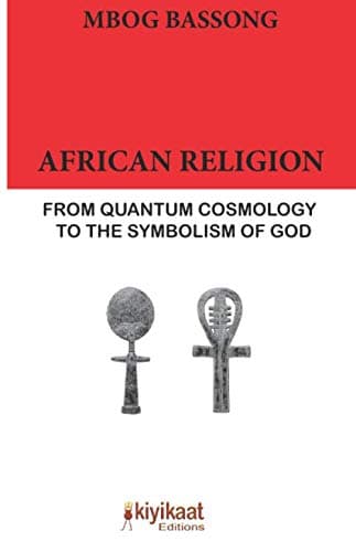 African Religion: From Quantum Cosmology to the Symbolism of God Paperback – October 12, 2019
