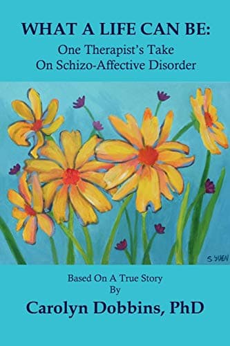What a Life Can Be: One Therapist's Take on Schizo-Affective Disorder. Paperback – October 16, 2011