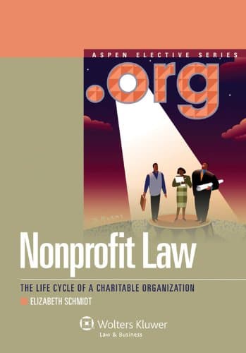 Nonprofit Law: The Life Cycle of a Charitable Organization (Aspen Elective)