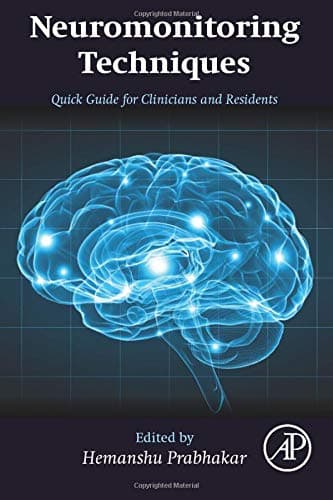 NeuROMonitoring Techniques Quick Guide for Clinicians and Residents (PB 2018)