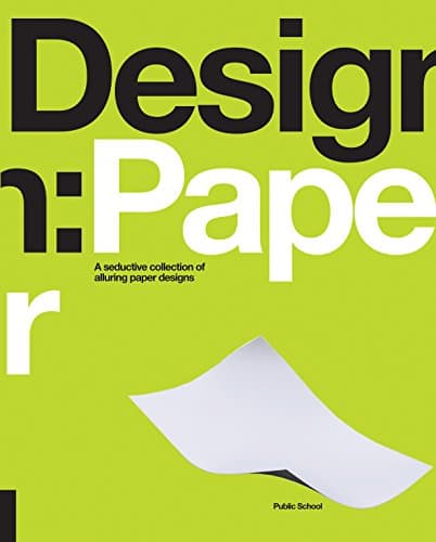 Design: Paper: A Seductive Collection of Alluring Paper Designs Flexibound – July 1, 2012