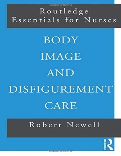 Body Image and Disfigurement Care (Routledge Essentials for Nurses)