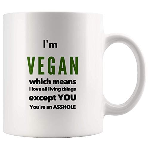 PanvolaI'm Vegan Which Means I Love All Living Things Except You You're An Asshole Sarcastic Vegan Gift For Vegetarian Lover Coffee Mug 11 oz