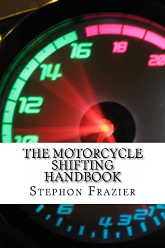 The Motorcycle Shifting Handbook: Learn the foundations of shifting. Discover the secrets to seamless clutch and clutchless shifting. Don't get a quickshifter, be a quickshifter.