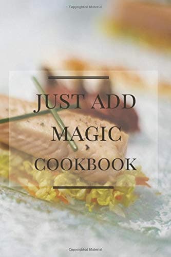 just add magic cookbook: just add magic cookbook with the recipes journals , Just Add Magic Utensils, Recipes and Riddles in the Cookbook.