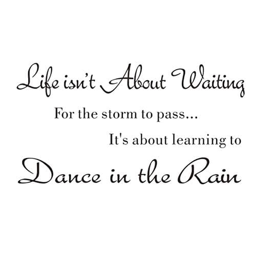 Life Isnt About Waiting for The Storm to Pass Its Learning to Dance in The Rain,Wall Sticker Motivational Wall Decals,Family Inspirational Wall Stickers Quotes