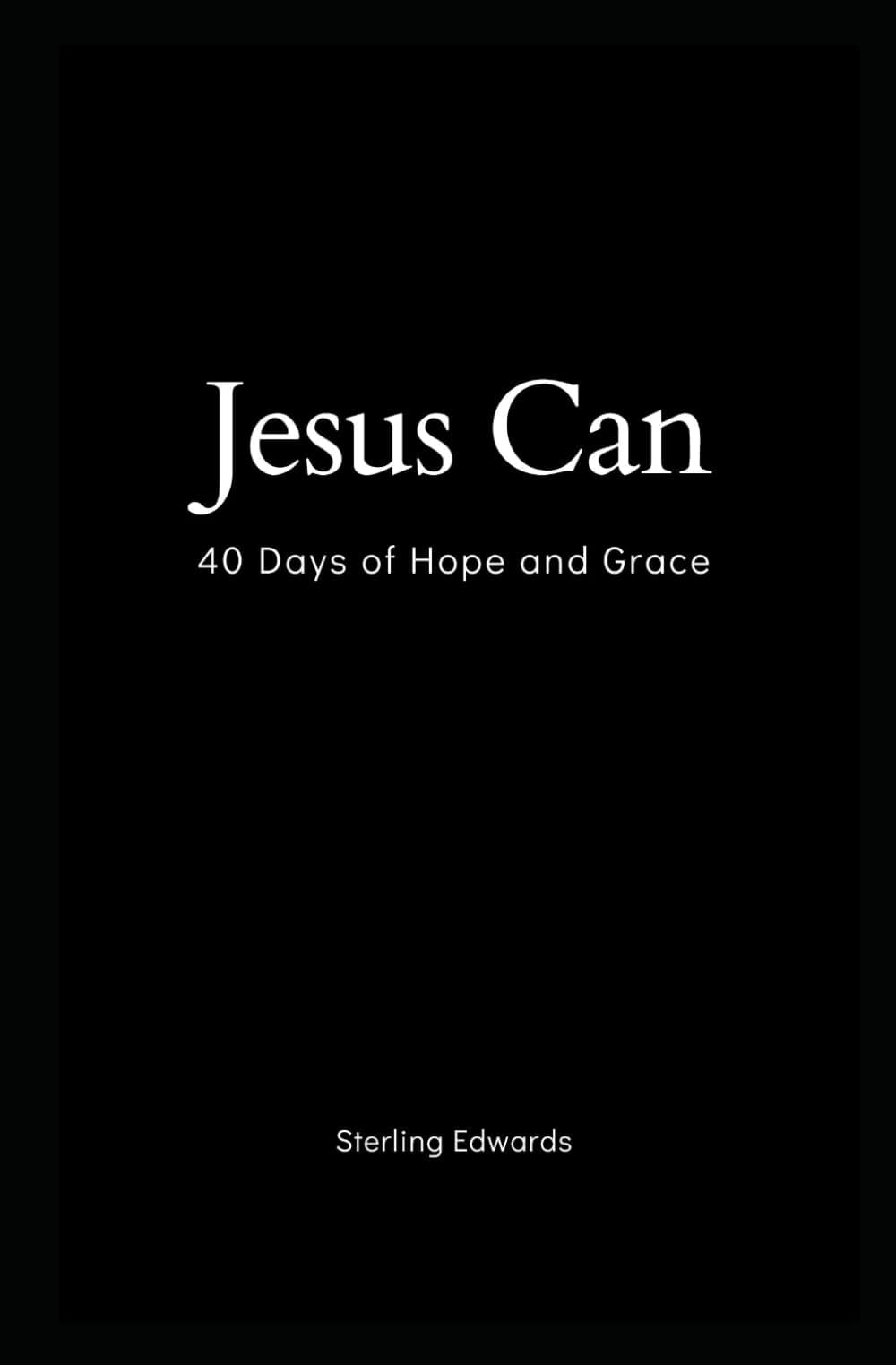 Jesus Can: 40 Days Of Hope and Grace