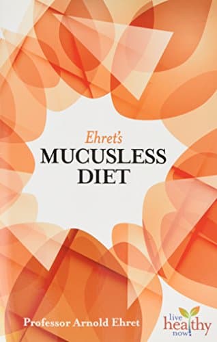 Ehret's Mucusless Diet (Live Healthy Now)