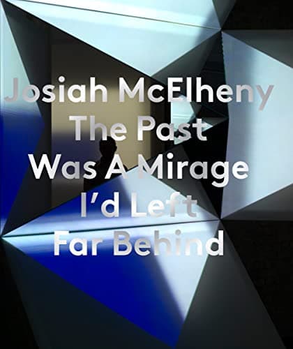 Josiah McElheny: The Past Was a Mirage I’d Left Far Behind