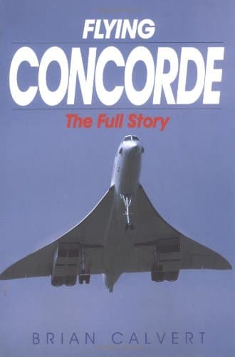 Flying Concorde: The Full Story Paperback – 28 Mar. 2002