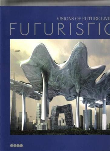 Futuristic: Visions of Future Living Hardcover – February 1, 2012