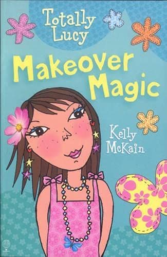 TOTALLY LUCY MAKEOVER MAGIC, KELLY MCKAIN: 01 (Usborne Totally Lucy #01) Paperback – 26 August 2005