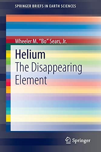 Helium: The Disappearing Element (SpringerBriefs in Earth Sciences)