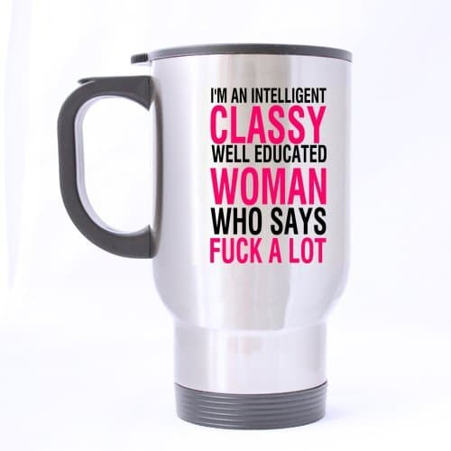 Honey Day House - Im AN Intelligent Classy Well Educated Woman Funny Sarcasm Inspiration Travel Mug 14 Oz