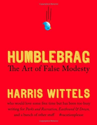 Humblebrag: The Art of False Modesty Hardcover