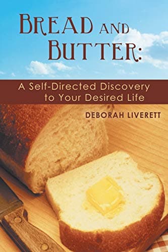 Bread and Butter:: A Self-Directed Discovery to Your Desired Life Paperback – October 31, 2014
