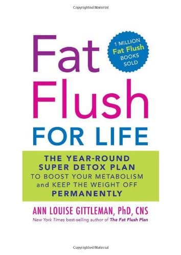 Fat Flush for Life: The Year-Round Super Detox Plan to Boost Your Metabolism and Keep the Weight Off Permanently Hardcover – Bargain Price, December 22, 2009