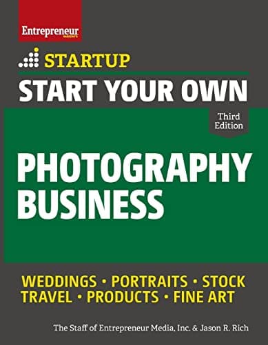 Start Your Own Photography Business: Your Step-by-step Guide to Success (Startup)