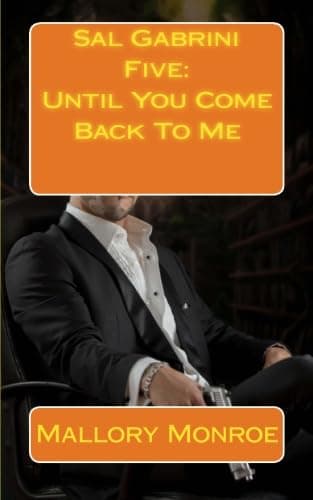 Sal Gabrini Five: Until You Come Back To Me (The Sal Gabrini Series) Paperback – February 25, 2015