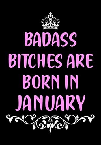 Badass Bitches are Born in January: Funny Lined Journal - Birthday Gift for Women | Card Alternative for Best Friend | Gag Bday Gift for Her (Funny Gifts for Women Friends)