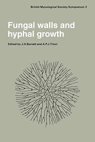 Fungal Walls and Hyphal Growth: Symposium of The British Mycological Society Held at Queen Elizabeth College London, April 1978 (British Mycological Society Symposia, Series Number 2)