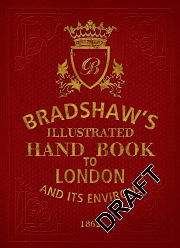 Bradshaw's Illustrated Hand Book to London: And Its Environs 1862 Hardcover – March 5, 2013