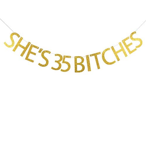 She's 35 Bitches Banner for 35th Birthday Party décor