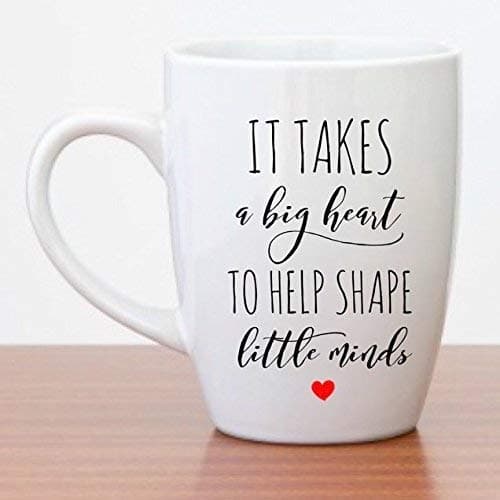 Funny Coffee Mug | Teacher Mugs | It Takes a Big Heart To Help Shape Little Minds