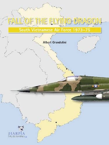Fall of the Flying Dragon: South Vietnamese Air Force 1973-75