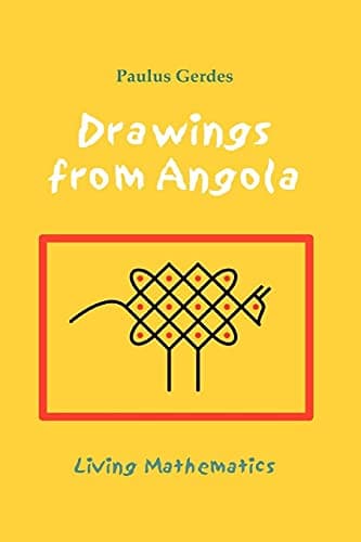 Drawings from Angola: Living Mathematics Paperback – Illustrated, May 9, 2007
