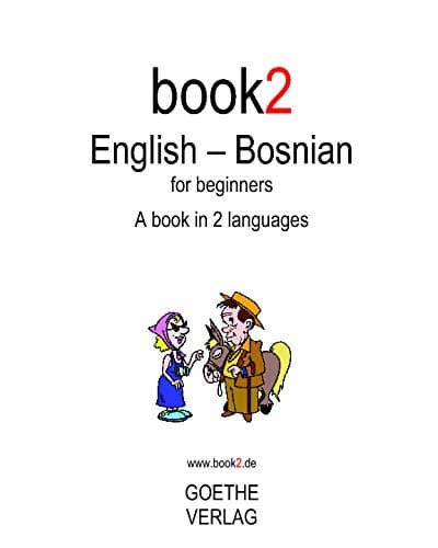Book2 English - Bosnian For Beginners: A Book In 2 Languages