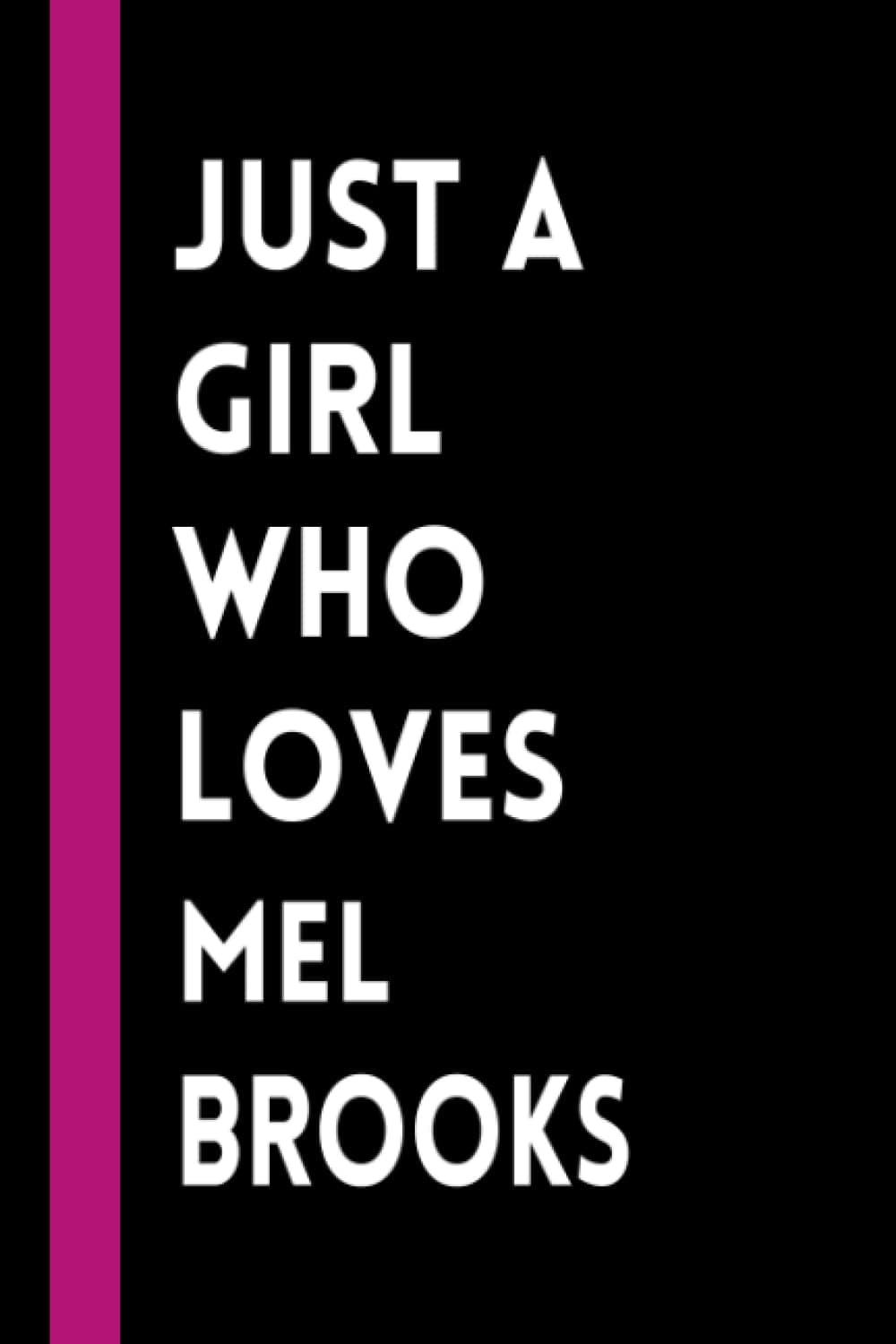 Just a Girl Who Loves Mel Brooks: Mel Brooks Lined Notebook (Composition Book Journal) (6x9 inches) Funny Gift for Girls & Acting Lovers